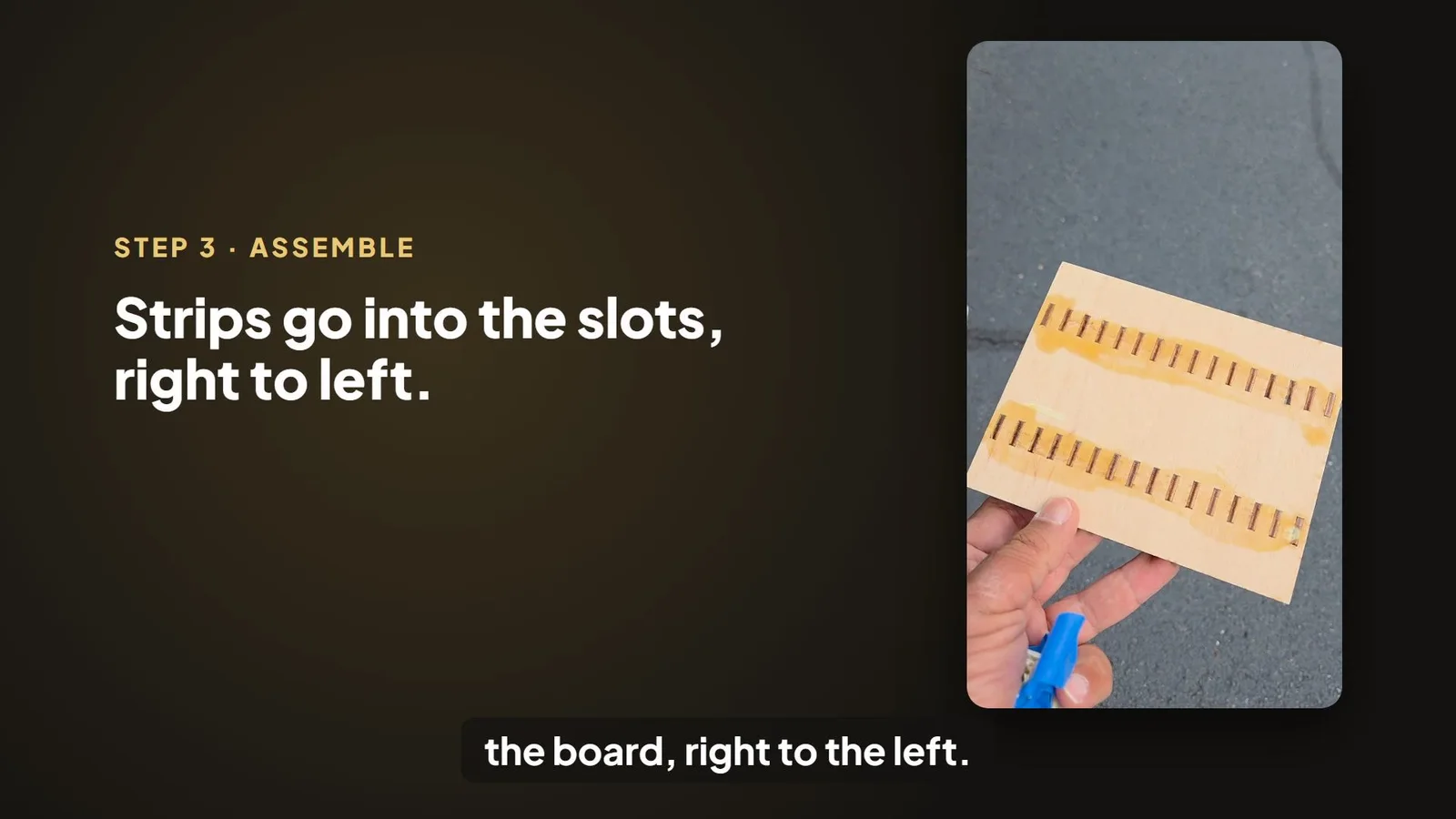 A how-to frame: Step 3, Assemble, strips go into the slots, with the footage on the right and a caption below
